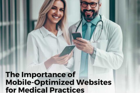 The Importance of Mobile-Optimized Websites for Medical Practices